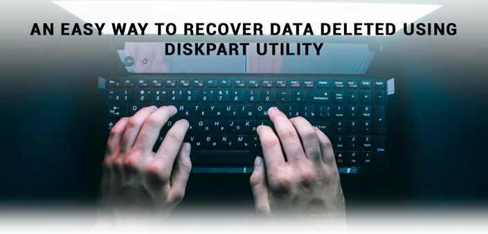 An Easy Way to Recover Data Deleted Using Diskpart Utility