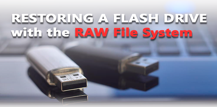 Restoring a Flash Drive with the RAW File System