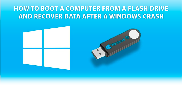 How to Boot a Computer from a USB Flash Drive and Recover Data After a Windows OS Crash