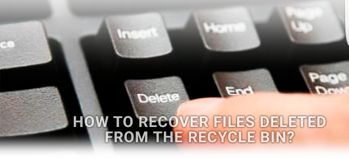 How to Recover Files Deleted from the Recycle Bin?