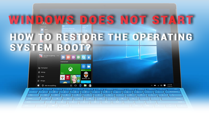 Windows Does not Start. How to Restore the Operating System Boot?